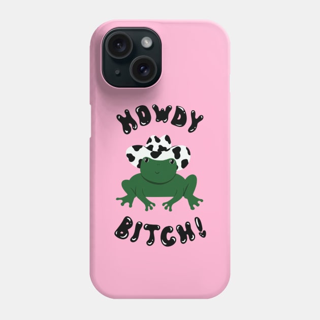 howdy b**** Phone Case by hgrasel