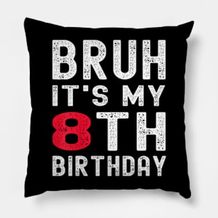 Kids Bruh It'S My 8Th Birthday 8 Year Old Birthday Pillow