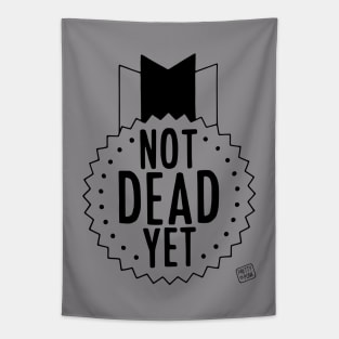 Not Dead Yet (B/W) Tapestry