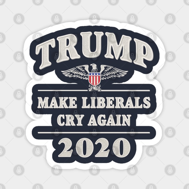 Trump 2020 Make Liberals Cry Again Magnet by Designkix