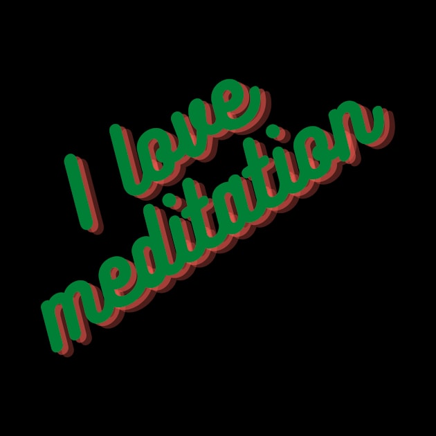 I love meditation by Casual Wear Co.
