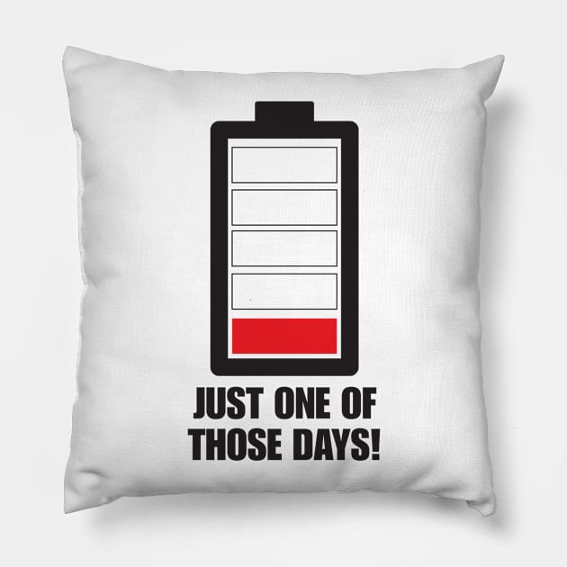 Just one of those days Low on Charge (light Shirts) Pillow by GreenHRNET