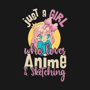 Just A Girl Who Loves Anime and Sketching T-Shirt