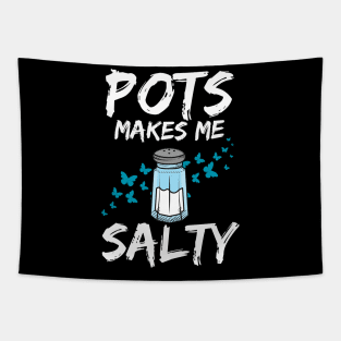 Pots Makes Me Salty Dysautonomia Awareness POTS HyperPOTS NCS Tapestry