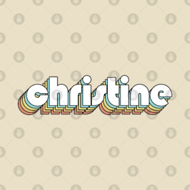 Christine - Retro Rainbow Typography Faded Style by Paxnotods