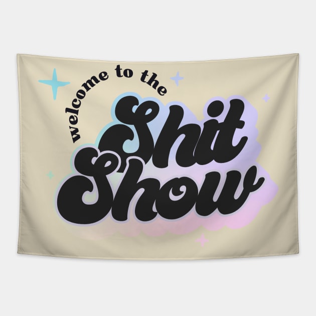 Welcome to the Shit Show Tapestry by Bacon Loves Tomato