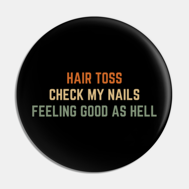 Lyrics, Hair toss check my nails feeling good as hell, vintage - Lizzo - Pin | TeePublic Lyrics, Hair toss check my nails feeling good as hell, vintage - Lizzo - Pin | TeePublic