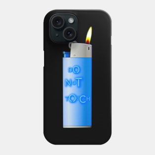 Do Not Touch My Lighter Phone Case