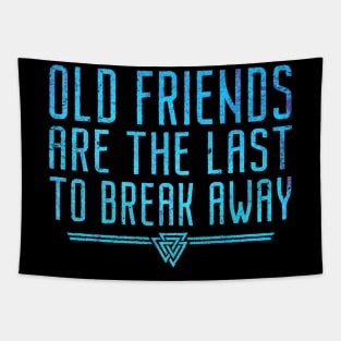 Old Friends Are The Last To Break Away | Inspirational Quote Design Tapestry