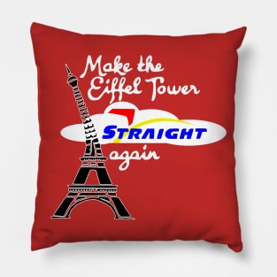 Make Eiffel Tower Straight Again Pillow