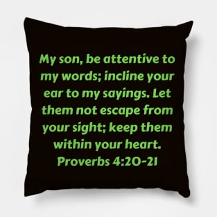 Bible Verse Proverbs 4:20-21 Pillow