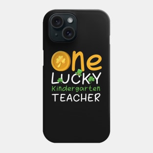 One Lucky Kindergarten Teacher St. Patrick's Day Phone Case