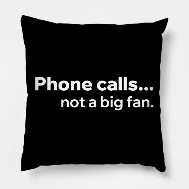 Phone Calls Not A Big Fan Pillow by Aome Art