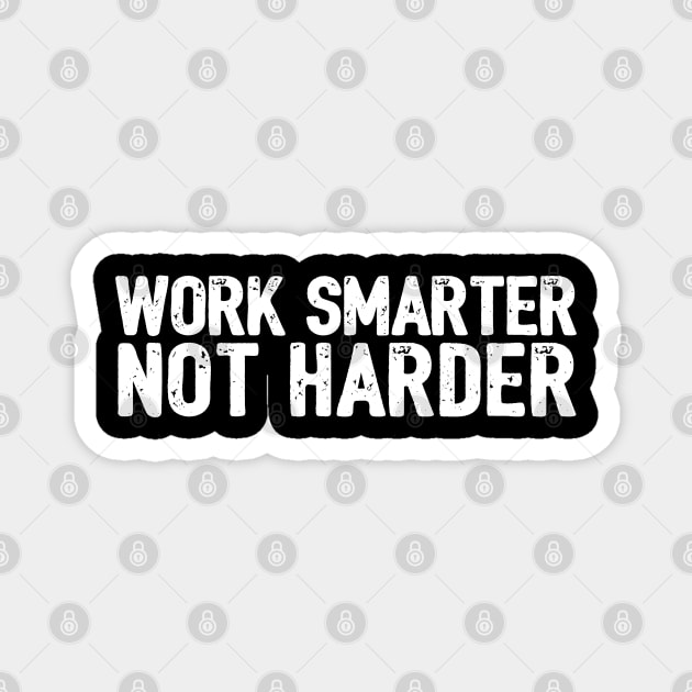 Work Smarter Not Harder Magnet by threefngrs