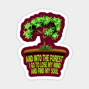 And Into The Forest I Go To Lose My Mind And Find My Soul, Forest Lovers Magnet