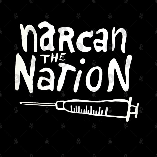 Narcan the Nation (White Letter) by Supercriminale609