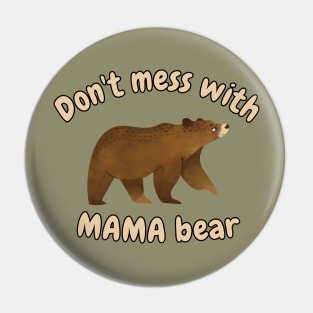 Dont mess with mama bear Pin