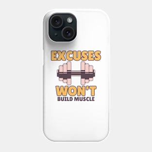 Excuses won't build muscle Phone Case