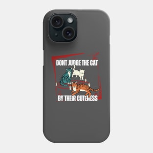 Warning Don't Judge The Cat By Their Cuteness Phone Case