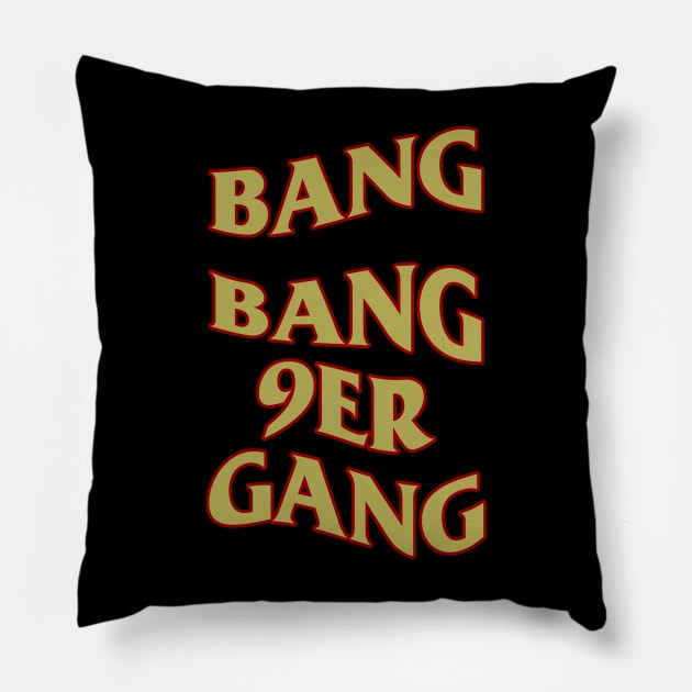 Bang Bang 9er Gang Pillow by BobJ