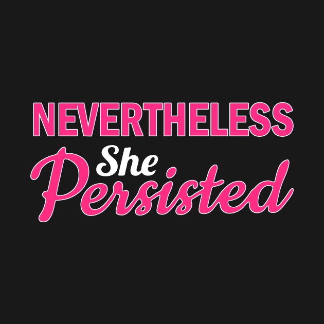 Nevertheless She Persisted by Sebastian_Shop