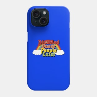 Disabled Queer People Exist! Phone Case