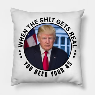 When the shit gets real you need your 45 Pillow