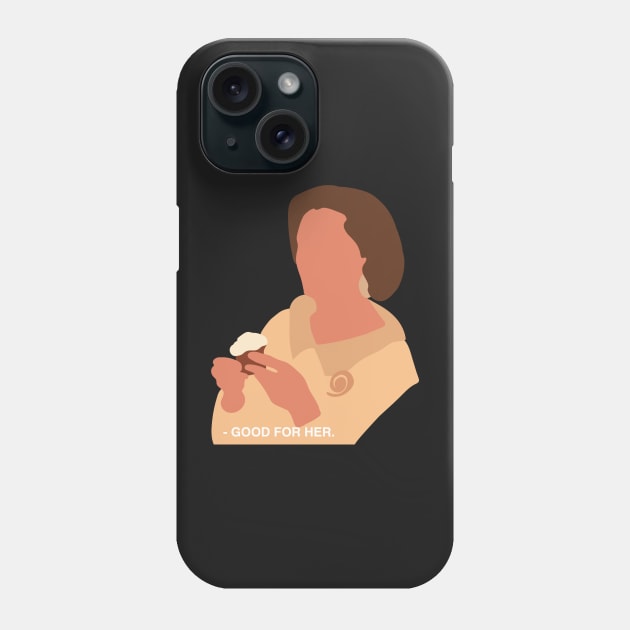 lucille bluth good for her Phone Case by evcharles