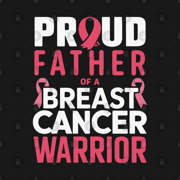 Proud Father of a Breast Cancer Warrior by BobaTeeStore