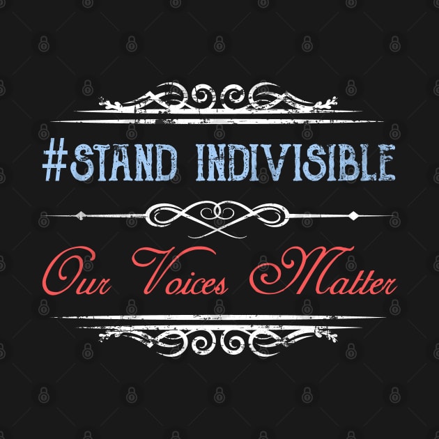 #Stand Indivisible Our Voices Matter by Mommag9521