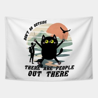 Dont Go Outside There Are People Out There Tapestry