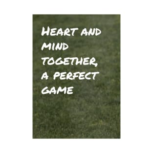 Heart and Mind Together, A Perfect Game T-Shirt