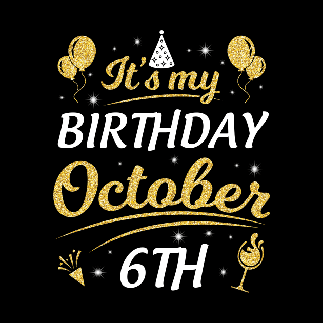 Happy Birthday To Me You Dad Mom Brother Sister Son Daughter It's My Birthday On October 6th by joandraelliot