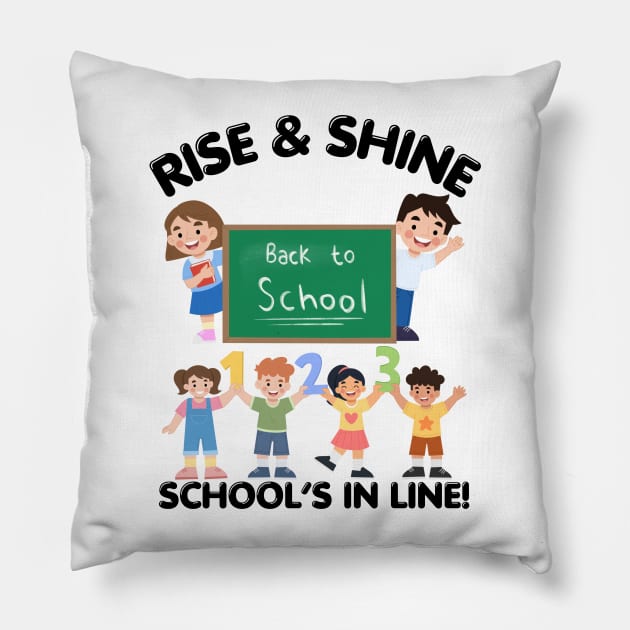 RISE & SHINE SCHOOL’S IN LINE CUTE FUNNY BACK TO SCHOOL Pillow by CoolFactorMerch