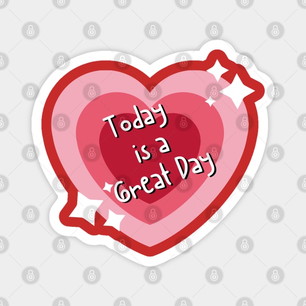 Today is a Great Day Magnet by adrianasalinar