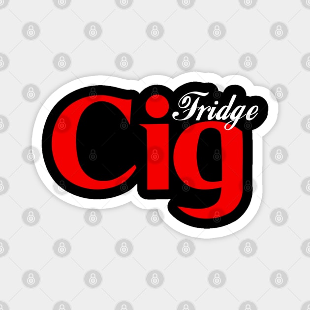 Fridge Cig Classic (White Text) Magnet by Shit Post Hero