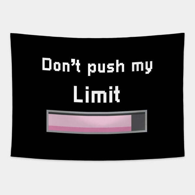 Don't push my limit pixel design Tapestry by ElevenVoid