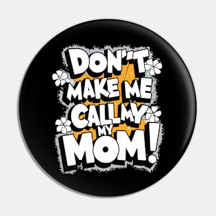 dent make me call my mom Pin