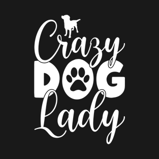 Cool Dog Crazy Dog Lady Design T-Shirt