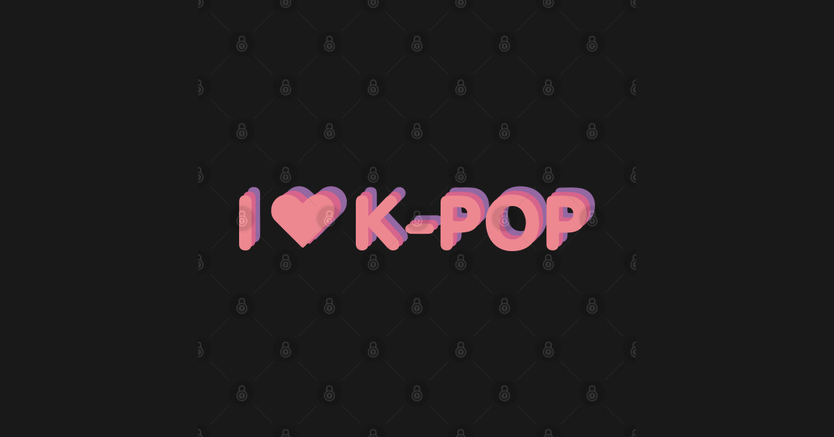 I LOVE K-POP - Kpop - T-Shirt | TeePublic