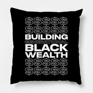 BUILDING GENERATIONAL BLACK WEALTH Pillow