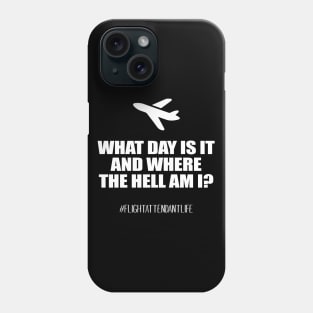 What day is it and where the hell am I? Phone Case