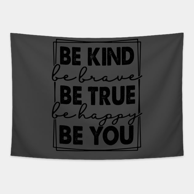 Be Kind be True be happy be You Tapestry by Rayrock76