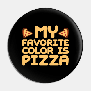 My Favorite Color Is Pizza Pin