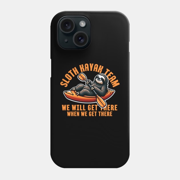 Sloth Kayak Team We Will Get There When We Get There Phone Case by Illustradise