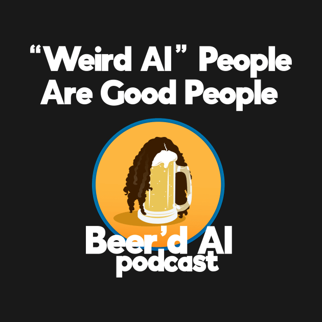 "Weird Al" People Are Good People by beerdalpodcast