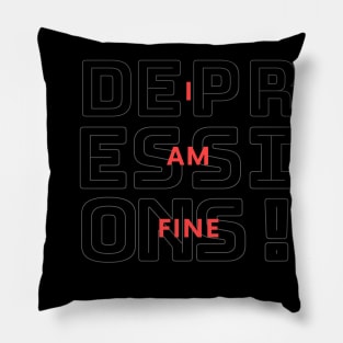 I Am Fine Depressions Pillow