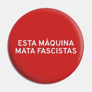 This Machine Kills Fascists (Spanish) Pin