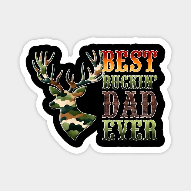 Best Buckin Dad Camouflage fathers day gift for husband dad Magnet by KawaiiFoodArt