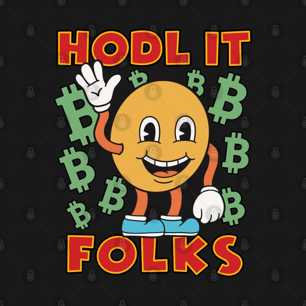 Hodl it Folks - Buy The Dip - Crypto Hodl Btc Eth Doge Cryptocurrency To The Moon by isstgeschichte